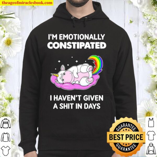 Unicorn I’m Emotionally Constipated I Haven’t Given A Shit In Days Hoodie