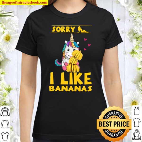 Unicron Sorry I Like Bananas Classic Women T-Shirt