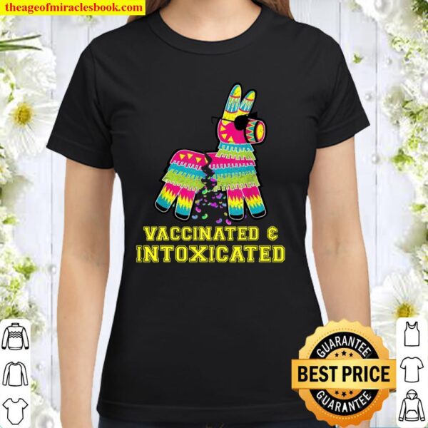 Vaccinated _ Intoxicated Classic Women T-Shirt