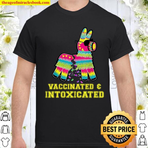 Vaccinated _ Intoxicated Shirt