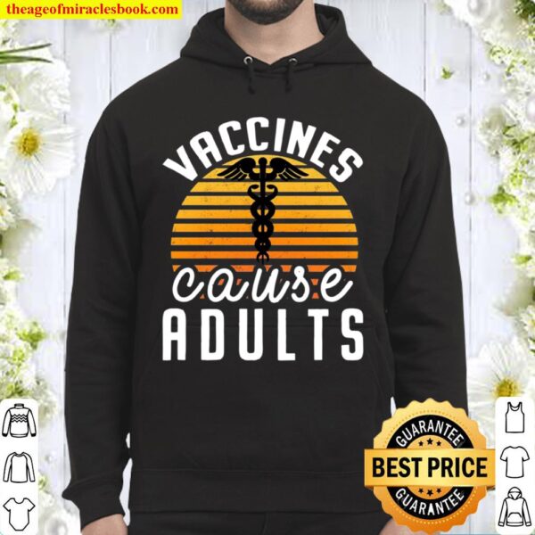 Vaccines Cause Adults Pro Vaccination Science Health Vaccine Hoodie