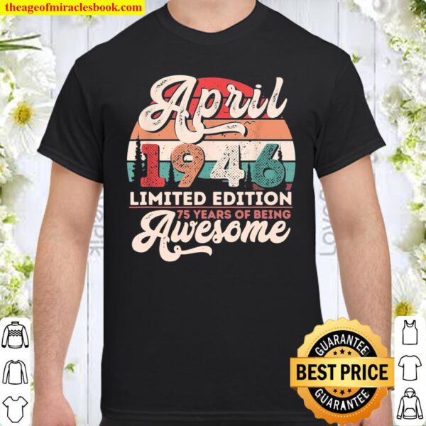 Vintage April 1946 Limited Edition 75 Years Old Birthday Shirt
