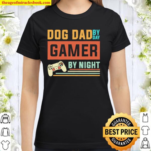 Vintage Dog Dad By Day Gamer By Night Classic Women T-Shirt