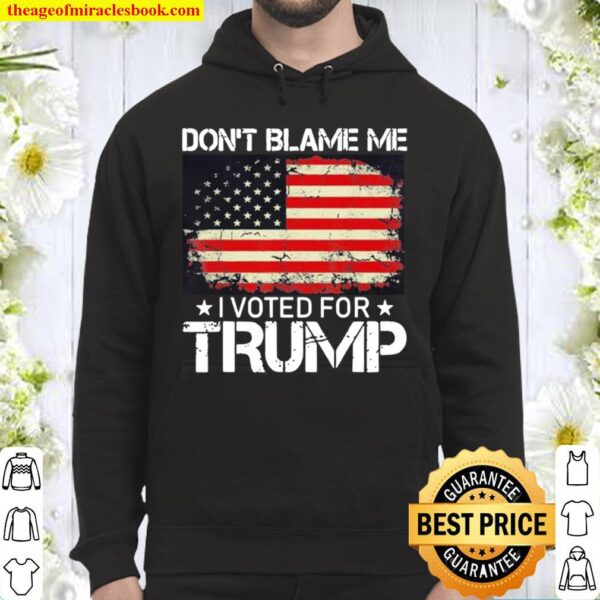 Vintage Don’t Blame Me I Voted For Trump Usa Flag Hoodie