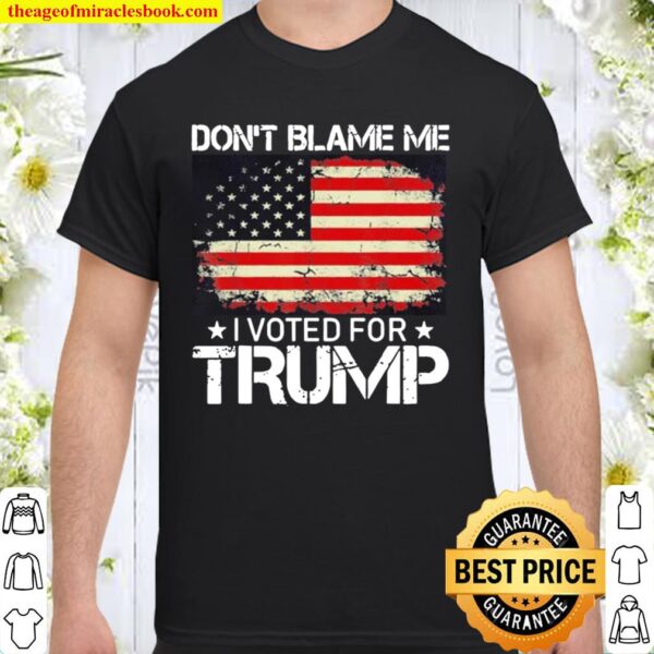 Vintage Don’t Blame Me I Voted For Trump Usa Flag Shirt