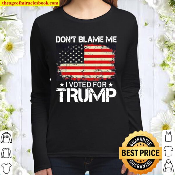 Vintage Don’t Blame Me I Voted For Trump Usa Flag Women Long Sleeved
