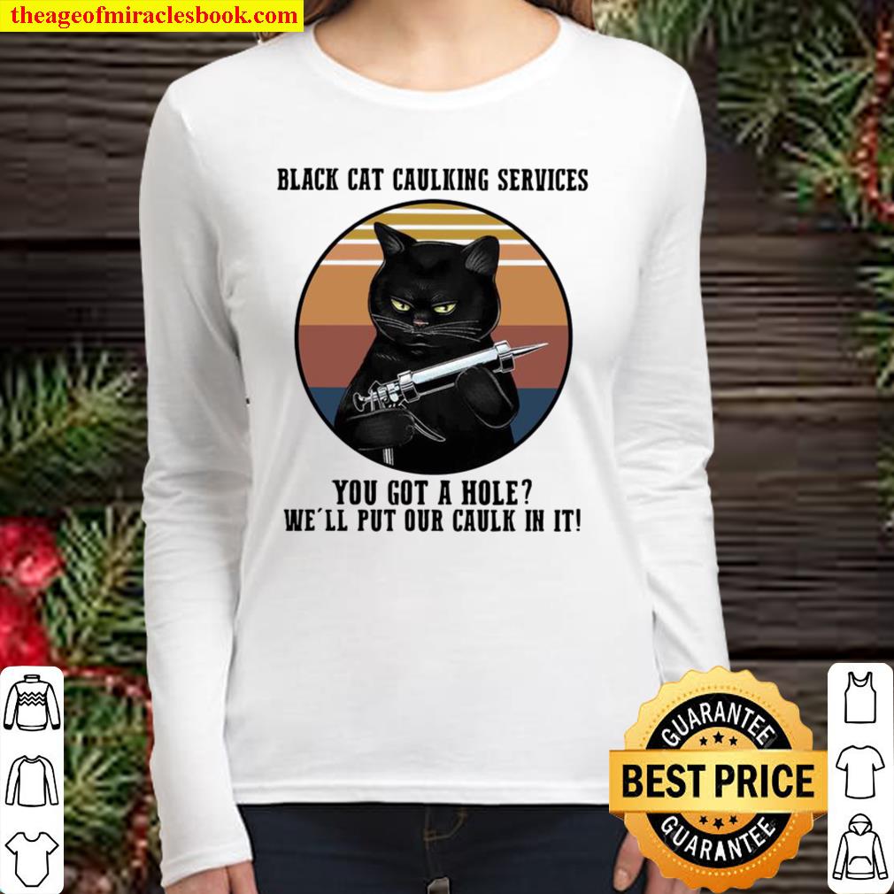 Vintage Retro Black Cat Caulking Services You Got A Hole We’ll Put Our Women Long Sleeved