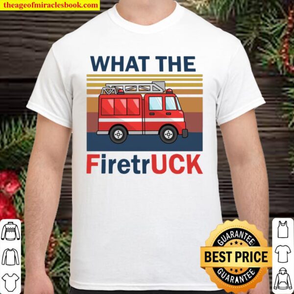 Vintage Retro What The Fire Truck Shirt