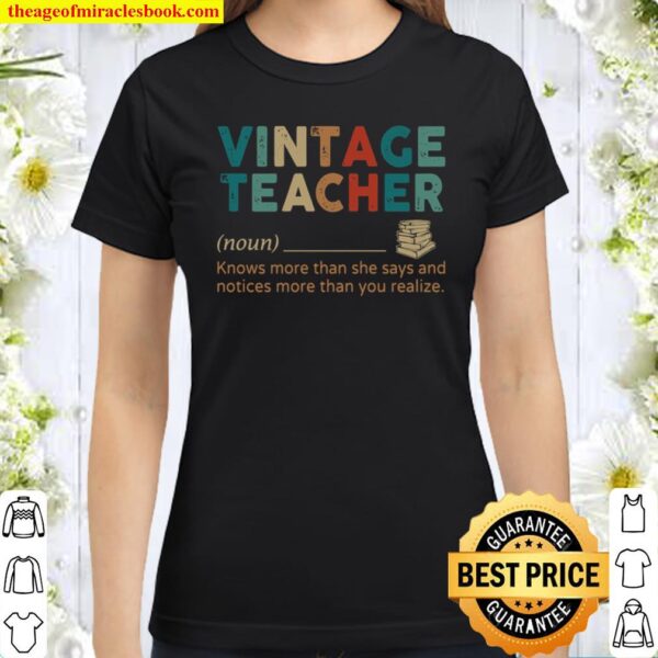 Vintage teacher noun knows more than she says and Classic Women T-Shirt