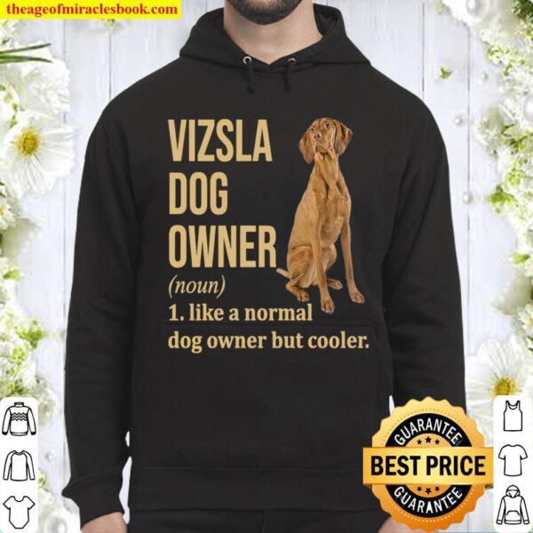 Vizsla Dog Owner 1 Like A Normal Dog Owner But Cooler Hoodie