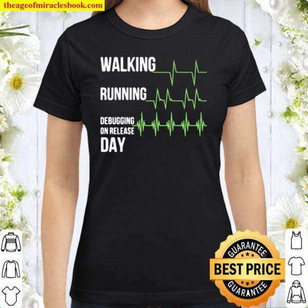 Walking Running Debugging On Release Day Classic Women T-Shirt