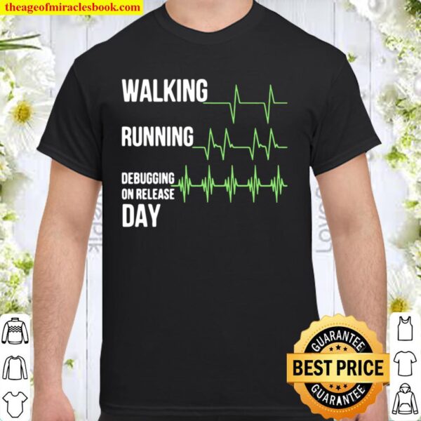 Walking Running Debugging On Release Day Shirt