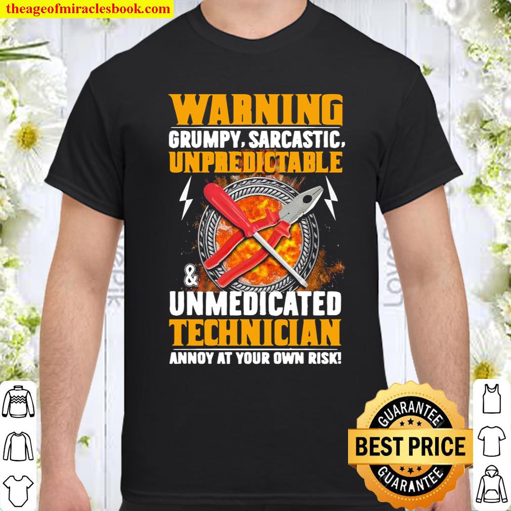 Warning Grumpy Sarcastic Unpredictable And Unmedicated Technician Annoy At Your Own Risk Shirt
