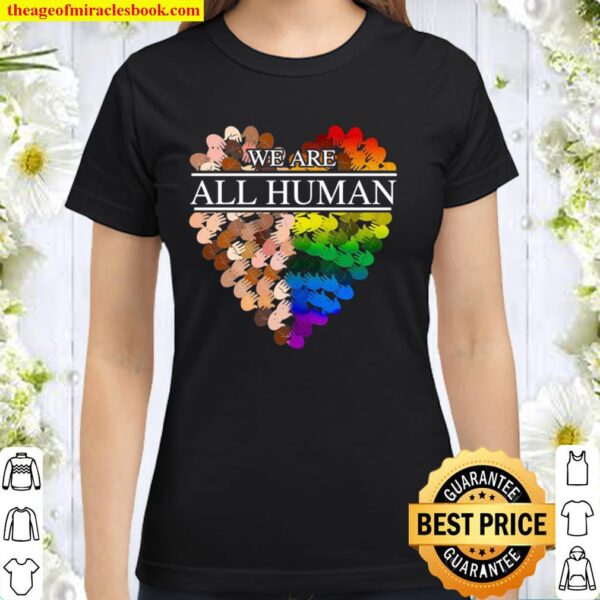 We Are All Human Classic Women T-Shirt