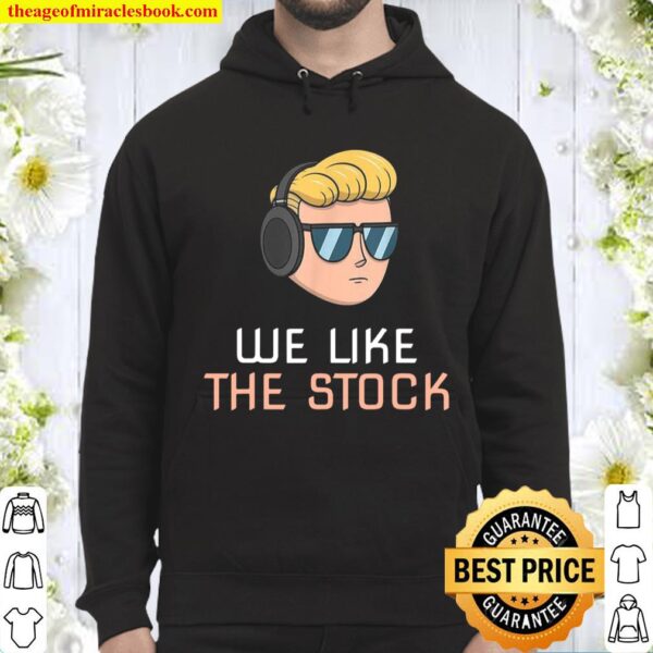 We Like The Stock Wall Street Bets Hold It To The Moon Hoodie