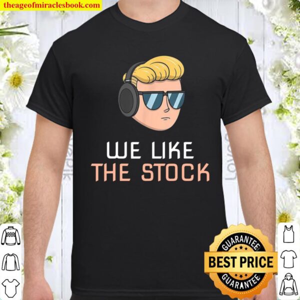 We Like The Stock Wall Street Bets Hold It To The Moon Shirt