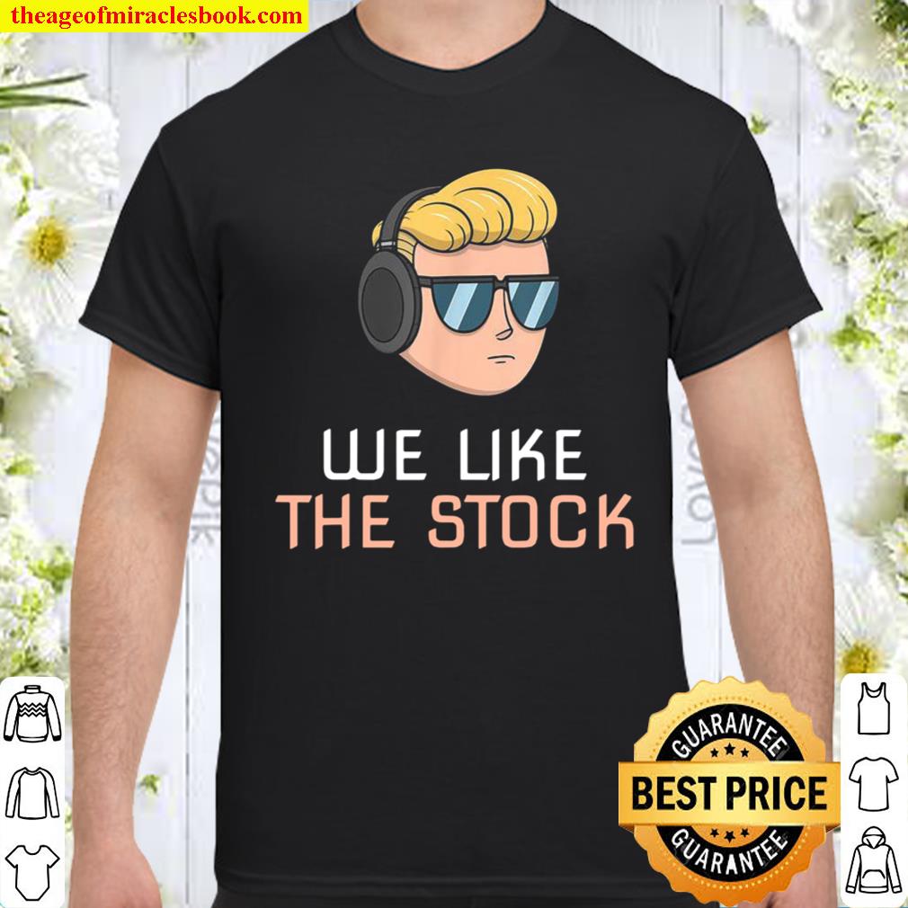We Like The Stock Wall Street Bets Hold It To The Moon Shirt, hoodie, tank top, sweater