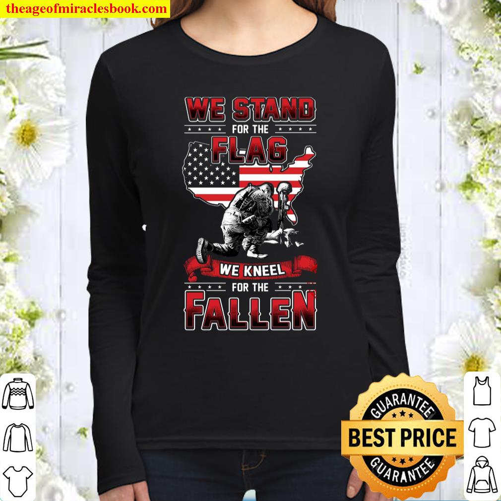 We Stand For The Flag We Kneel For The Fallen Women Long Sleeved