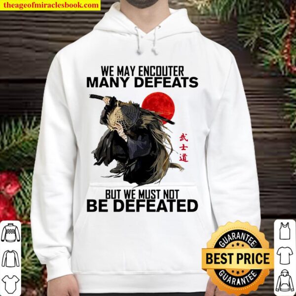 We may encounter many defeats but we must not be defeated Hoodie