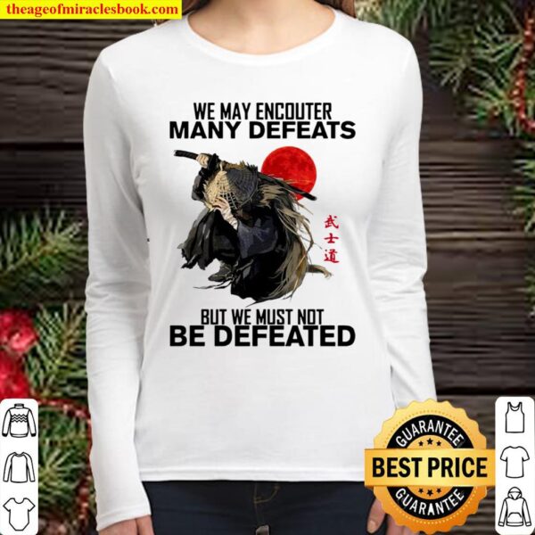 We may encounter many defeats but we must not be defeated Women Long Sleeved