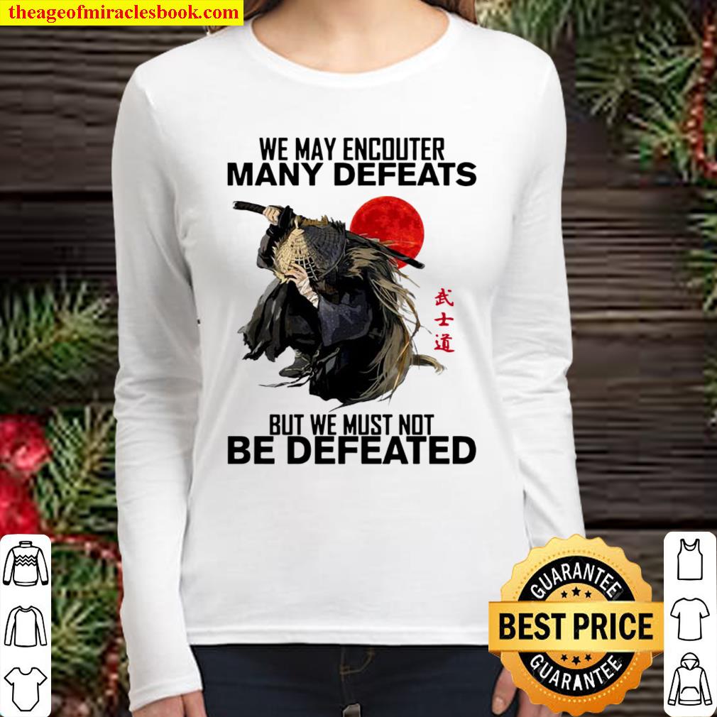 We may encounter many defeats but we must not be defeated Women Long Sleeved