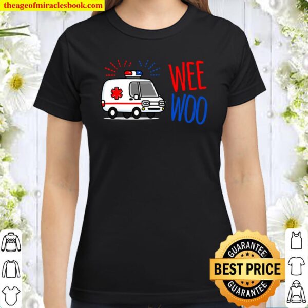 Wee Woo Amr Emt Amr Paramedic Funny Classic Women T-Shirt