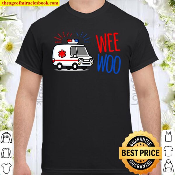 Wee Woo Amr Emt Amr Paramedic Funny Shirt