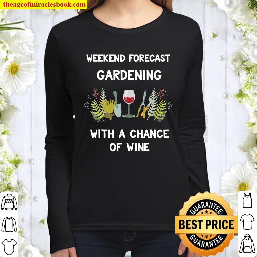 Weekend Forecast Gardening With A Chance Of Wine Women Long Sleeved