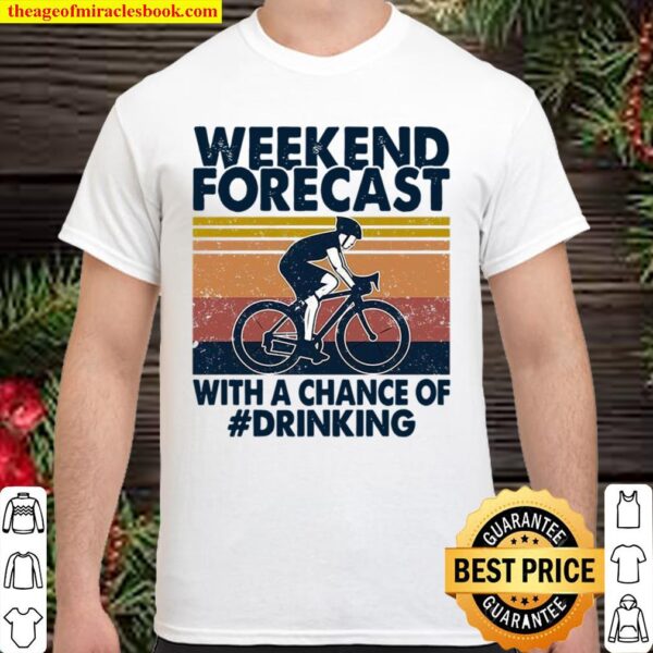 Weekend Forecast With A Chance Of Drinking Shirt