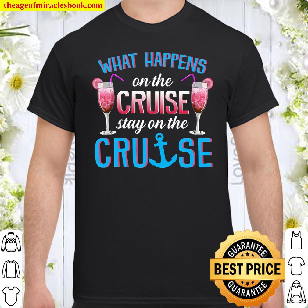 What Happens On The Cruise Stay On The Cruise Shirt, hoodie, tank top, sweater