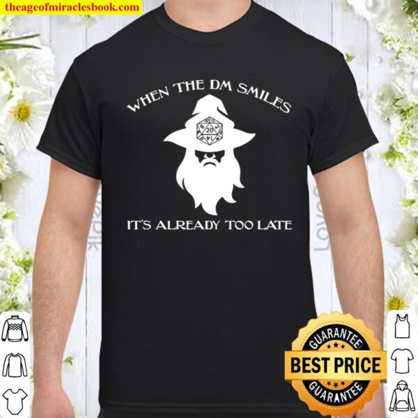 When The Dm Smiles Funny Dungeons Rpg Wizard Dice Dragons Shirt