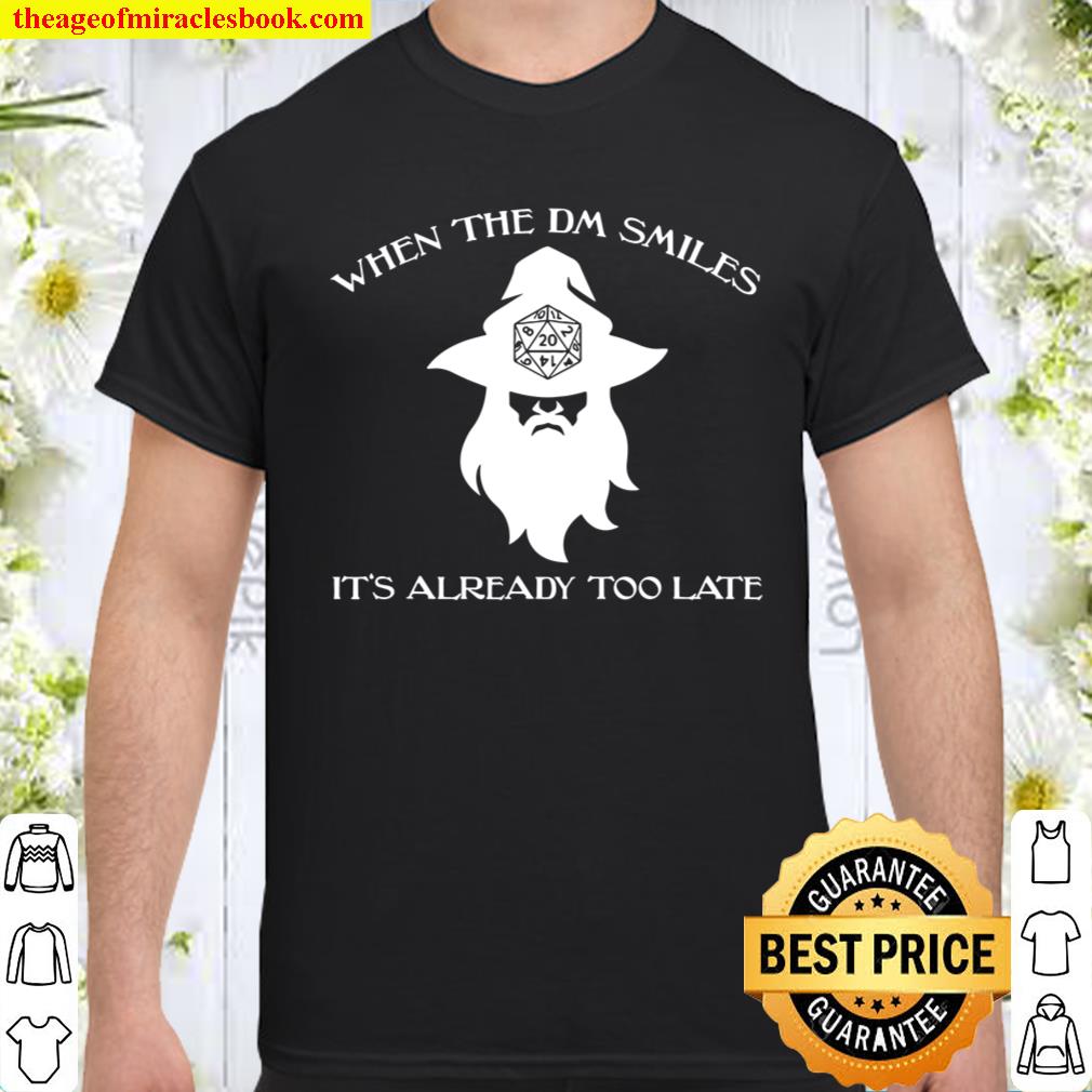 When The Dm Smiles Funny Dungeons Rpg Wizard Dice Dragons shirt, hoodie, tank top, sweater