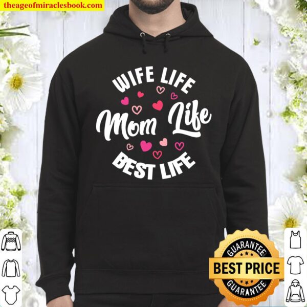 Wife Life, Mom Life, Best Life MomWifey Hoodie