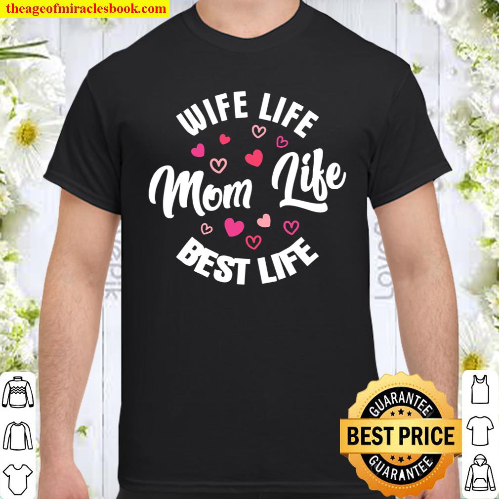 Wife Life, Mom Life, Best Life MomWifey Shirt