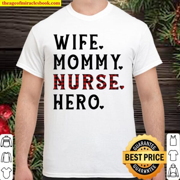 Wife Mommy Nurse Hero Shirt