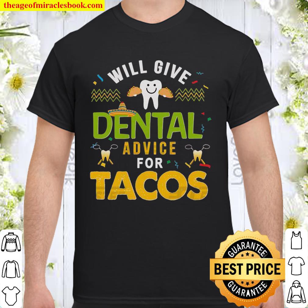 Will Give Dental Advice For Tacos limited Shirt, Hoodie, Long Sleeved, SweatShirt