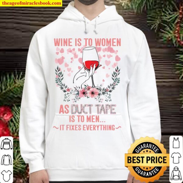 Wine Is To Women As Duct Tape Is To Men It Fixes Everything Hoodie