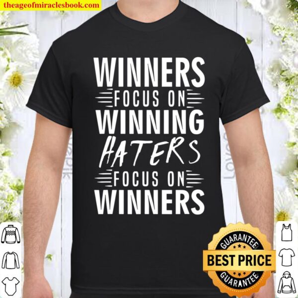 Winners Focus On Winning Haters Focus On Winners Shirt