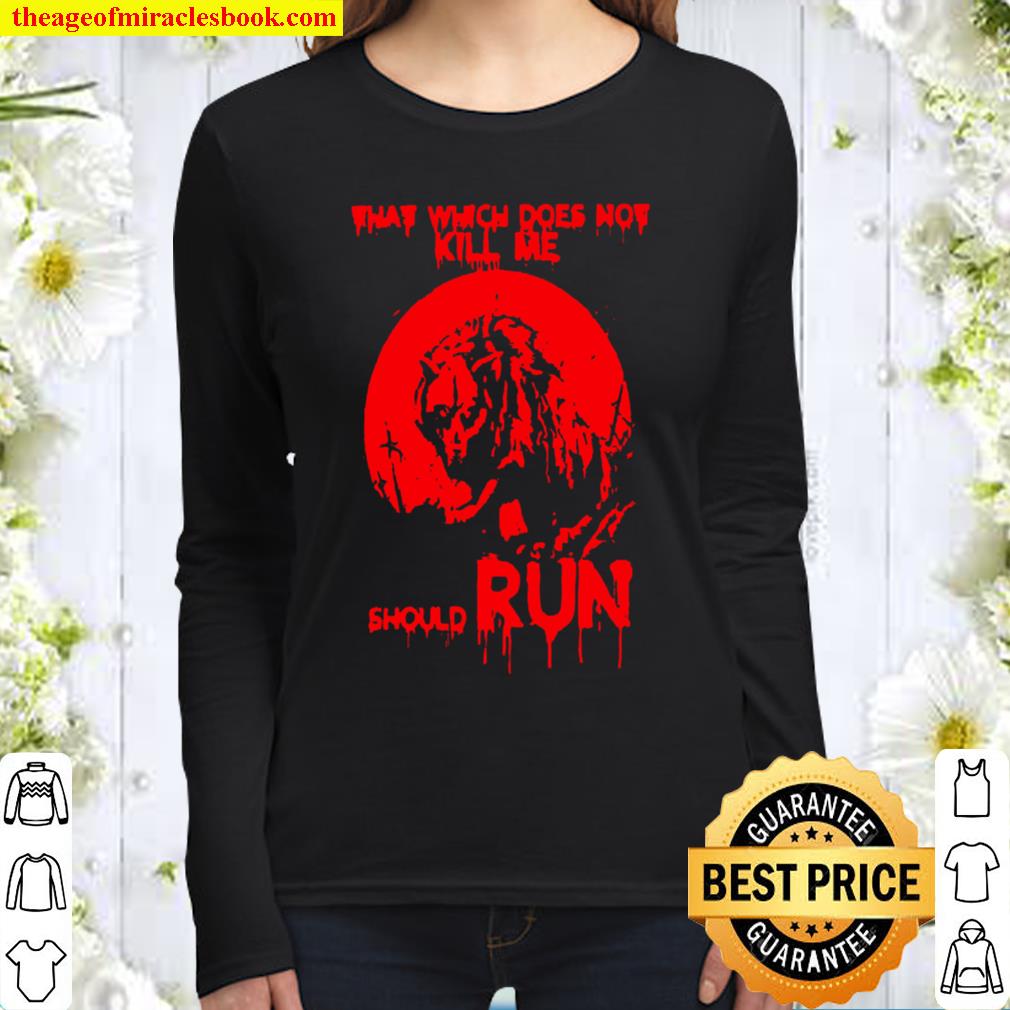 Wolf That Which Does Not Kill Me Should Run Women Long Sleeved