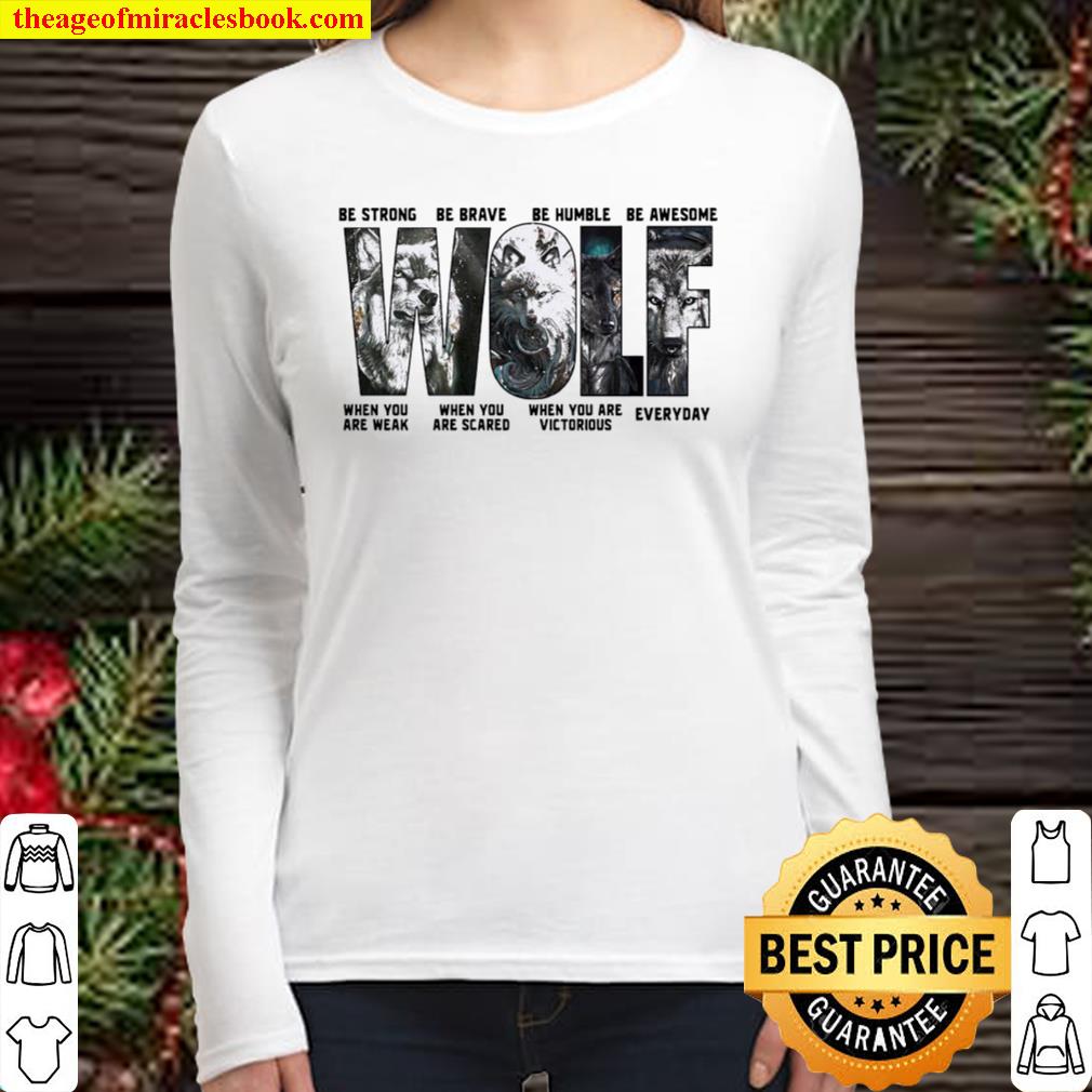 Wolf be strong be brave be humble be awesome race when you are weak wh Women Long Sleeved