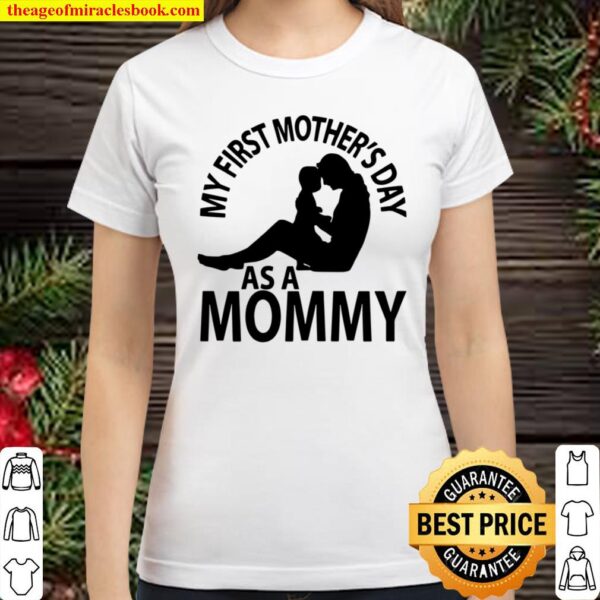 Womens Baby girl boy My First Mothers Day As a Mommy Classic Women T-Shirt