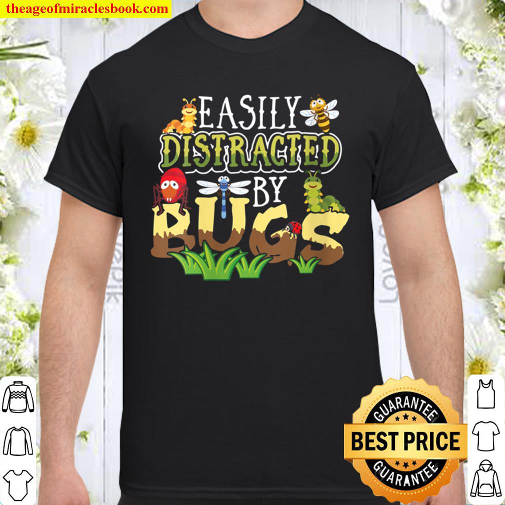 Womens Bug Insects Easily Distracted By Bugs Science Shirt, hoodie, tank top, sweater