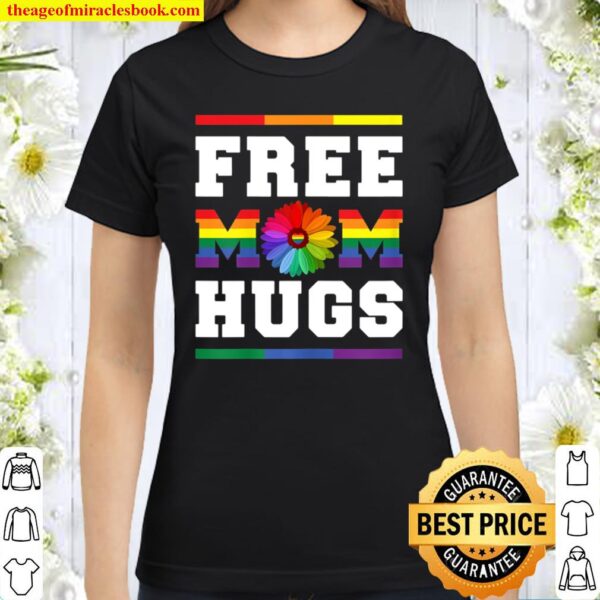 Womens Free Mom Hugs Gay Pride LGBT Floral design Trans Mom Classic Women T-Shirt