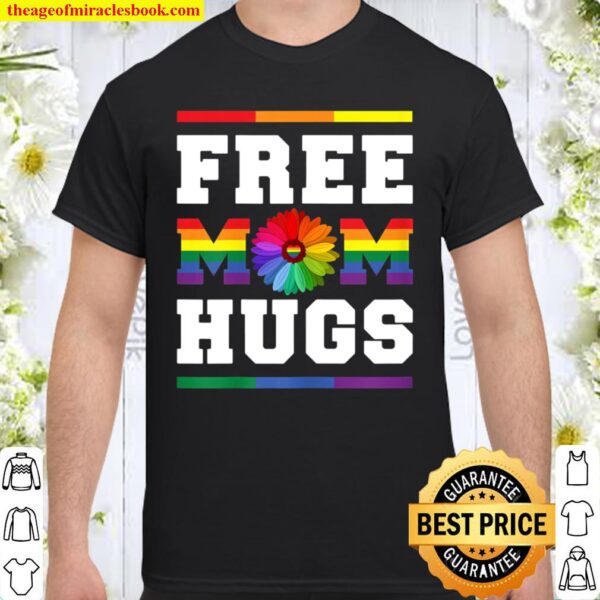 Womens Free Mom Hugs Gay Pride LGBT Floral design Trans Mom Shirt