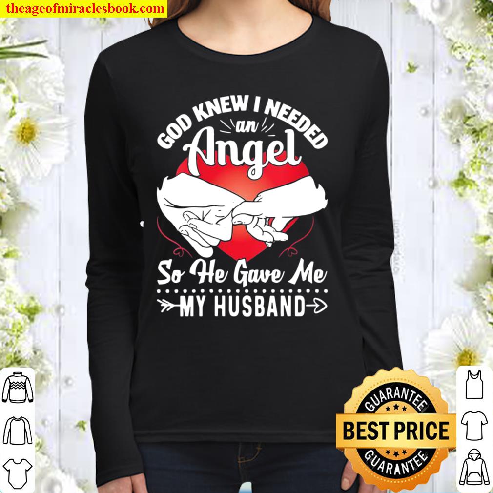 Womens God Knew I Need An Angel So He Gave Me My Husband Women Long Sleeved