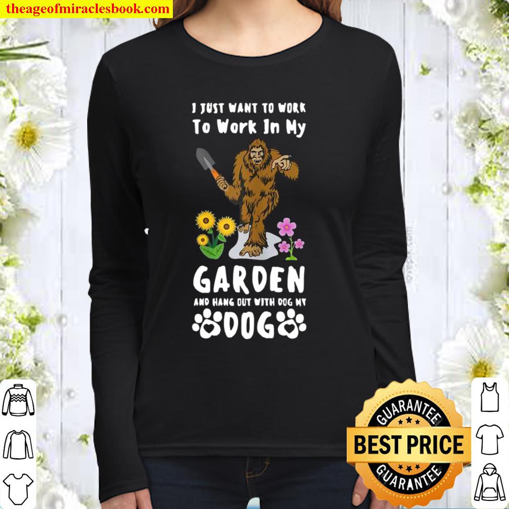 Womens I Just Want To Work In Garden And Hang Out With Dog Bigfoot Women Long Sleeved