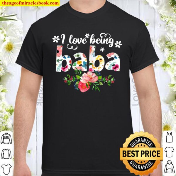 Womens I Love Being Called Baba Flower Shirt
