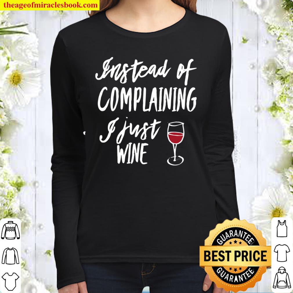 Womens Instead Of Complaining I Just Wine, By Yoray Women Long Sleeved