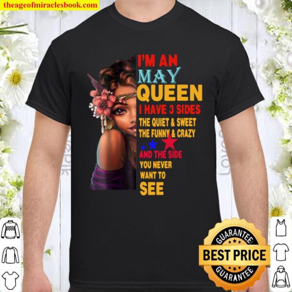 Womens MAY QUEEN I HAVE 3 SIDES MAY SHIRT FOR GIRLS Shirt