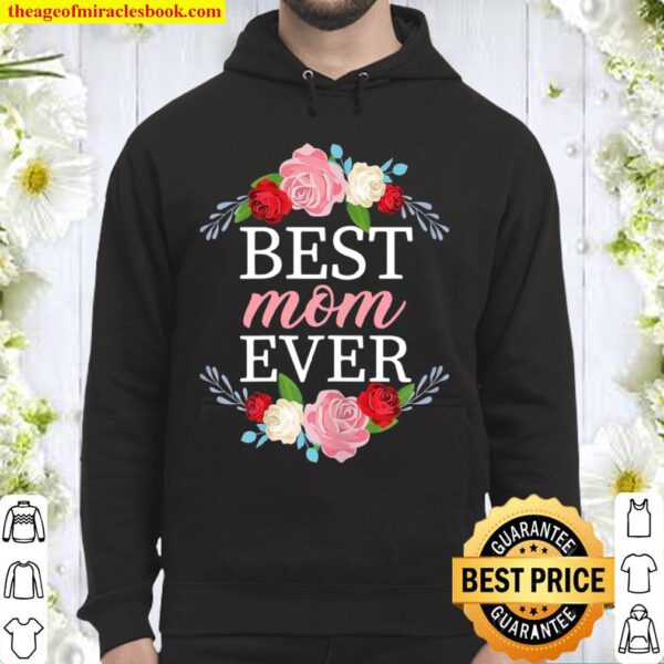 Womens Mother Mother’s Day Best Mom Ever Flower Floral Hoodie